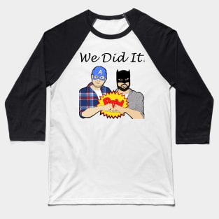 We Did It! Baseball T-Shirt